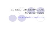 EL SECTOR SERVICIOS otros servicios pjurado@educa.madrid.org.