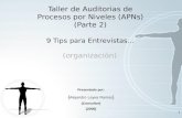 1 Taller de Auditorias de Procesos por Niveles (APNs) (Parte 2) 9 Tips para Entrevistas… (organización) Presentado por: { Alejandro Leyva Ramos } {Consultor}