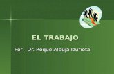 EL TRABAJO Por: Dr. Roque Albuja Izurieta. Constitución de la República del Ecuador 2008 Constitución de la República del Ecuador 2008 Art. 97.- Todas.