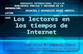 Los lectores en los tiempos de Internet Dra. Elsa M. Ramírez Leyva C ENTRO U NIVERSITARIO DE I NVESTIGACIONES B IBLIOTECOLÓGICAS UNIVERSIDAD NACIONAL AUTÓNOMA.