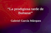 La prodigiosa tarde de Baltazar Gabriel García Márquez.