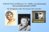 Gabriel García Márquez (n. 1928); Los funerales de la mamá grande (1968) El ahogado más hermoso del mundo.