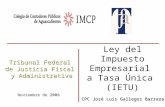 0 Tribunal Federal de Justicia Fiscal y Administrativa Ley del Impuesto Empresarial a Tasa Única (IETU) Noviembre de 2008 CPC José Luis Gallegos Barraza.