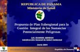 República de Panamá REPUBLICA DE PANAMA Ministerio de Salud Propuesta de Plan Subregional para la Gestión Integral de las Sustancias Potencialmente Peligrosas.