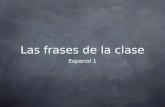 Las frases de la clase Espanol 1. Trabajo del timbre (Bellwork) Traduzcan (translate) las frases. 1. ¿Qué significa? 2. ¿Cómo se dice? 3. ¡Que tenga un.