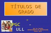 TÍTULOS DE GRADO - ULPGC - ULL IES de TAFIRA DEPARTAMENTO DE ORIENTACIÓN Enero 2012.