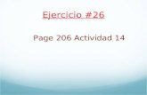 Ejercicio #26 Page 206 Actividad 14. La Tarea: Chp. 4B- p. 218 Make flashcards to start studying.