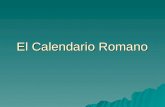 El Calendario Romano. Fijación del calendario romano (I) Para fijar el año de un acontecimiento, los romanos emplearon diferentes sistemas: Para fijar.