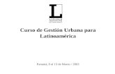 Curso de Gestión Urbana para Latinoamérica Panamá, 9 al 13 de Marzo / 2003.