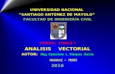 UNIVERSIDAD NACIONAL SANTIAGO ANTÚNEZ DE MAYOLO FACULTAD DE INGENIERÍA CIVIL CURSO: FISICA I ANALISIS VECTORIAL AUTOR: Mag. Optaciano L. Vásquez García.