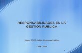1 RESPONSABILIDADES EN LA GESTIÓN PÚBLICA Abog. CPCC. Julián Contreras Llallico Lima - 2010.