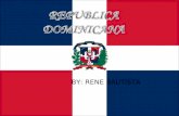 BY: RENE BAUTISTA. Nombre oficial: República Dominicana Ubicación: la isla La Española en el Mar Caribe, bañada por el Océano Atlántico al Norte y el.