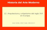 Historia del Arte Moderno 12. Arquitectura y urbanismo del siglo XVI en Europa Javier Itúrbide. UNED Tudela 2009-2010 ©