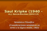 Saul Kripke (1940 - m.j. García-Encinas (2012-13) Semántica Filosófica (Consideraciones semánticas en torno a la lógica modal, 1963)