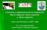 Contextos y gobernanza de la Integraciòn: Macro-regiones, Meso-regiones y Micro-regiones José Luis Rhi-Sausi, CeSPI, Italia 23 – 24 de mayo de 2012 Monte.