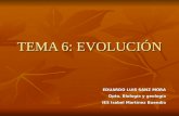 TEMA 6: EVOLUCIÓN EDUARDO LUIS SANZ MORA Dpto. Biología y geología IES Isabel Martínez Buendía.