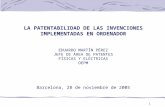 1 LA PATENTABILIDAD DE LAS INVENCIONES IMPLEMENTADAS EN ORDENADOR EDUARDO MARTÍN PÉREZ JEFE DE ÁREA DE PATENTES FÍSICAS Y ELÉCTRICAS OEPM Barcelona, 28.