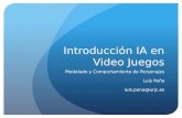 Introducción IA en Video Juegos Modelado y Comportamiento de Personajes Luis Peña luis.pena@urjc.es.