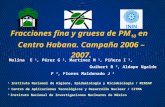 Fracciones fina y gruesa de PM 10 en Centro Habana. Campaña 2006 – 2007. Molina E 1, Pérez G 2, Martínez M 1, Piñera I 2, Guibert R 2, Aldape Ugalde F.