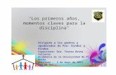 "Los primeros años, momentos claves para la disciplina" Dirigido a los padres y apoderados de Pre- kinder y Kinder Expositora: Dra. Teresa Bruna Valiente.