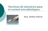 Técnicas de muestreo para el control microbiológico. Dra. Keiko Shirai.
