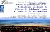 Informe de participación en la Estrategia Nacional de Educación Ambiental para el Desarrollo Sustentable Luz María Nieto Caraveo Coordinadora de la Comisión.