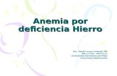 Anemia por deficiencia Hierro Dra. Gisella Luxen Schimpf. MD MN:117478 – MP:57112 Universidad Adventista del Plata Universidad Maimónides.