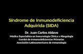 Síndrome de Inmunodeficiencia Adquirida (SIDA) Dr. Juan Carlos Aldave Médico Especialista en Inmunología Clínica y Alergología Comité de Inmunodeficiencias.