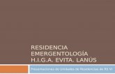 Presentaciones de Unidades de Residencias de RS VI RESIDENCIA EMERGENTOLOGÍA H.I.G.A. EVITA. LANÚS.