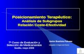 Posicionamiento Terapéutico: Análisis de Subgrupos Relación Coste-Efectividad 7º Curso de Evaluación y Selección de Medicamentos Sevilla, mayo 2009 Javier.