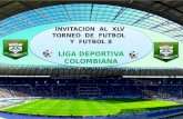 INVITACION AL XLV TORNEO DE FUTBOL Y FUTBOL 8 LIGA DEPORTIVA COLOMBIANA INVITACION AL XLV TORNEO DE FUTBOL Y FUTBOL 8 LIGA DEPORTIVA COLOMBIANA.