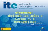 ETwinning: abriendo las aulas a Europa ¿y a Iberoamérica? México, D.F., 10 de junio de 2010 Servicio Nacional de Apoyo eTwinning.
