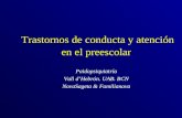 Trastornos de conducta y atención en el preescolar Paidopsiquiatría Vall dHebrón. UAB. BCN NovaSageta & Familianova.