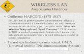1 WIRELESS LAN Antecedentes Históricos Guillermo MARCONI (1875-1937) Tecnología Inalámbrica más actual: UMTS (Universal Mobile Telecommunications System)