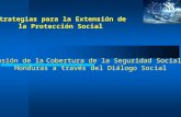 Estrategias para la Extensión de la Protección Social Extensión de la Cobertura de la Seguridad Social en Honduras a través del Diálogo Social.