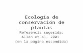 Ecología de conservación de plantas Referencia sugerida: Allen et al. 2001 (en la página escondida)