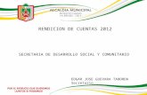 SECRETARIA DE DESARROLLO SOCIAL Y COMUNITARIO RENDICION DE CUENTAS 2012 EDGAR JOSE GUEVARA TABORDA Secretario.