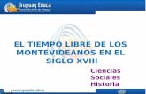 EL TIEMPO LIBRE DE LOS MONTEVIDEANOS EN EL SIGLO XVIII Ciencias Sociales Historia.