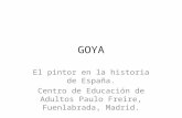 GOYA El pintor en la historia de España. Centro de Educación de Adultos Paulo Freire, Fuenlabrada, Madrid.
