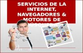 SERVICIOS DE LA INTERNET, NAVEGADORES & MOTORES DE BÚSQUEDA.