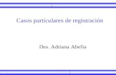 Casos particulares de registración Dra. Adriana Abella.