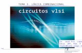 Circuitos vlsi (4º curso) TEMA 3. LÓGICA COMBINACIONAL circuitos vlsi Dr. José Fco. López Desp. 307, Pab. A lopez@iuma.ulpgc.es.