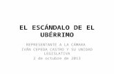 EL ESCÁNDALO DE EL UBÉRRIMO REPRESENTANTE A LA CÁMARA IVÁN CEPEDA CASTRO Y SU UNIDAD LEGISLATIVA 2 de octubre de 2013.