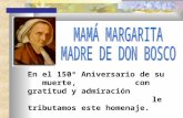 En el 150º Aniversario de su muerte, con gratitud y admiración le tributamos este homenaje. Gracias a ella tenemos a San Don Bosco, padre y maestro de.