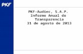 Www.pkf.com Type the proposal name here PKF-Audiec, S.A.P. Informe Anual de Transparencia 31 de agosto de 2013.