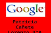 Patricia Cañete Lorenzo 4ºA. ¿Qué es? Google Inc. es la empresa propietaria de la marca Google, cuyo principal producto es el motor de búsqueda de contenido.