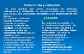 Coherencia y cohesión Es muy posible que hayas escuchado los términos coherencia y cohesión. Es posible también que recuerdes que ambos son conceptos.