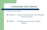 CONVENIO SECTORIAL COMPARATIVO ENTRE: SINAPA – Sistema Nacional de la Profesión Administrativa SINEP - Sistema Nacional de Empleo Público.