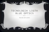 TECNOLOGIA LIGTH BLUE OPTICS Nicolas del castro. El láser azul ha sido conocido por casi todo el mundo, gracias a la aparición del Blu-ray, pero esta.