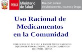 Uso Racional de Medicamentos en la Comunidad DIRECCION DE ACCESO Y USO DE MEDICAMENTOS EQUIPO DE USO RACIONAL DE MEDICAMENTOS DIGEMID - MINSA.